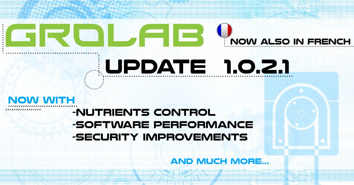 GroLab™ Software v1.0.2.1 update highlights banner - French support, nutrients control, performance increased, security improvements and more