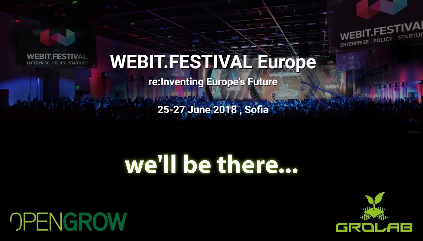 Open Grow™ will be present at Webit.Festival Europe 2018, Sofia, Bulgaria - June 25-27
