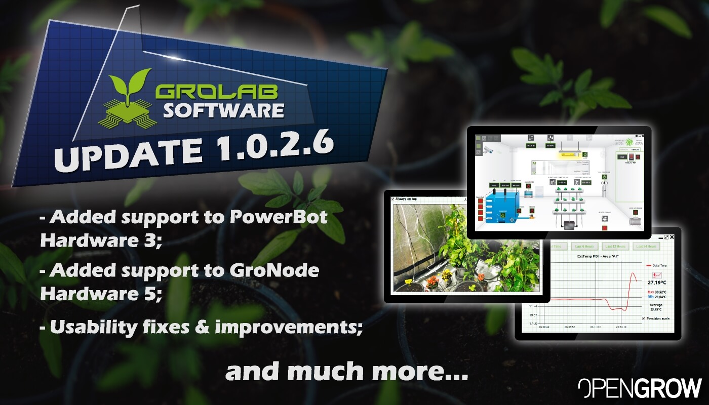 GroLab™ Software v1.0.2.6 update highlights banner - Added support to PowerBot Hardware 3; - Added support to GroNode Hardware 5; - Usability fixes and improvements...