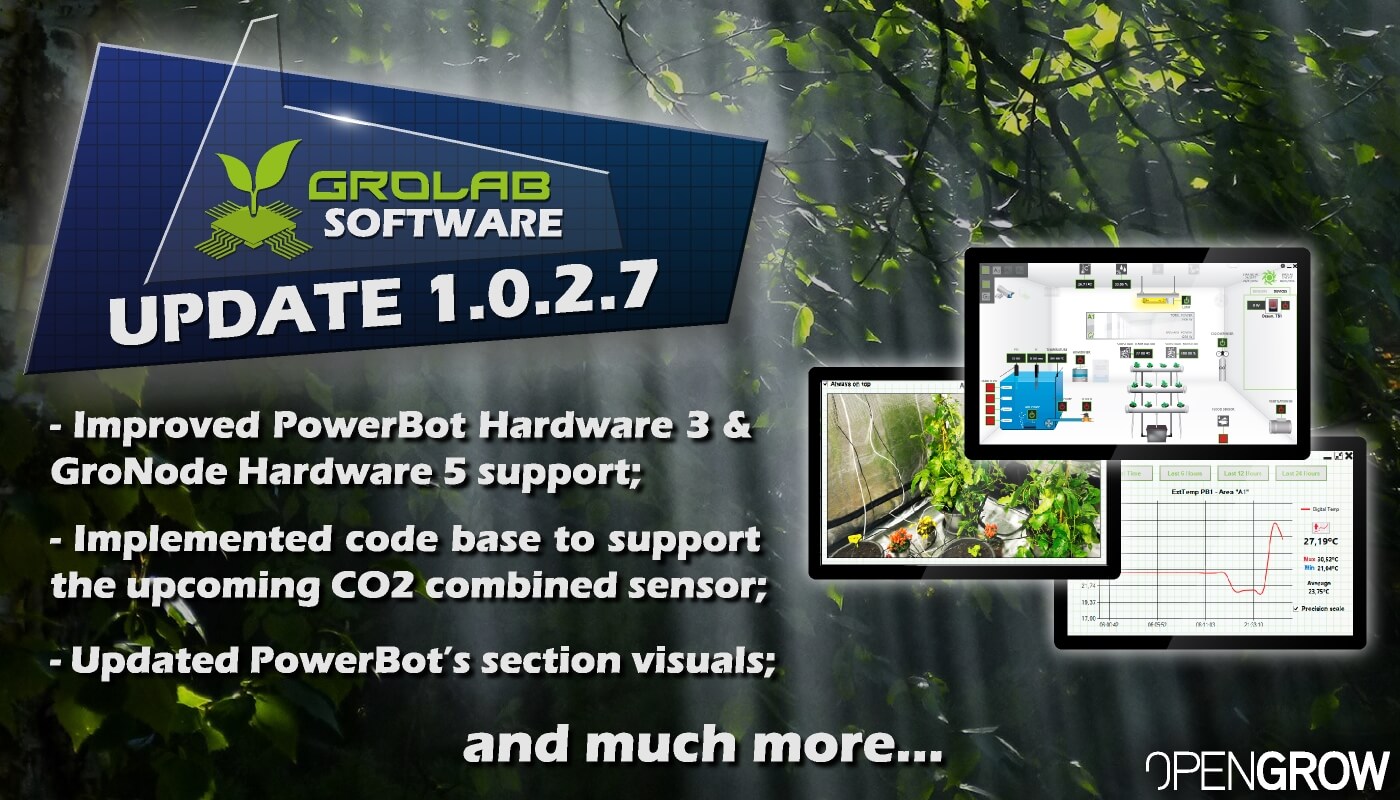GroLab™ Software v1.0.2.7 update highlights banner - Improved PowerBot Hardware 3 & GroNode Hardware 5 support; - Implemented code base to support the upcoming CO2 combined sensor; - Updated PowerBot's section visuals...