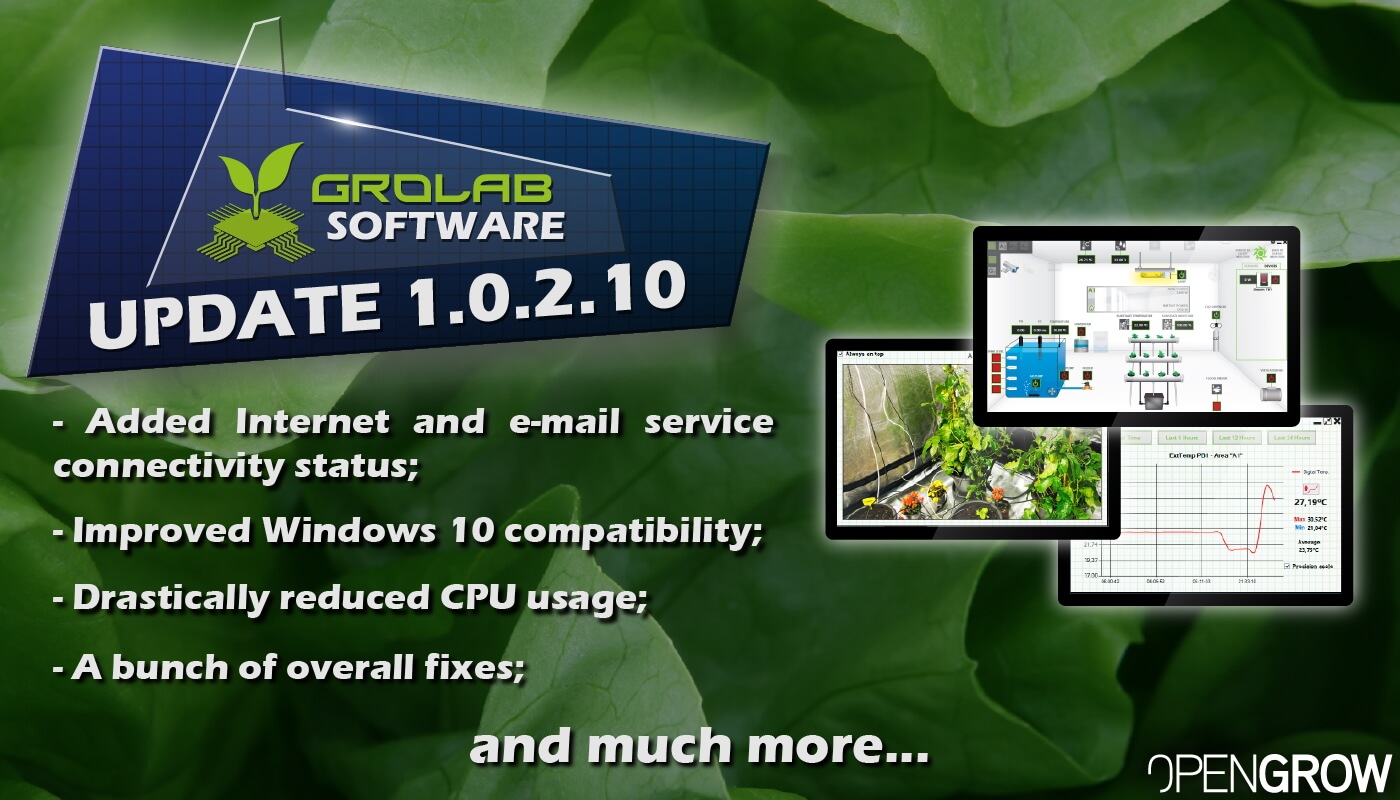 GroLab™ Software v1.0.2.10 update highlights banner - Added Internet and e-mail service connectivity status; - Improved Windows 10 compatibility; - Drastically reduced CPU usage; - A bunch of overall fixes; and much more...